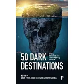 50 Dark Destinations: A Criminological Analysis of Contemporary Tourism