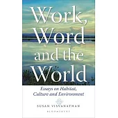 Work, Word and the World: Essays on Habitat, Culture and Environment