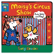 小鼠波波馬戲團：硬頁互動遊戲書Maisy’s Circus Show: Push, Slide, and Play!