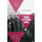 The Men with the Pink Triangle: The True, Life-And-Death Story of Homosexuals in the Nazi Death Camps