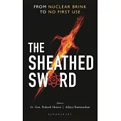 The Sheathed Sword: From Nuclear Brink to No First Use