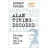 Alan Turing Decoded: The Man They Called Prof