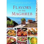Flavors of the Maghreb: Authentic Recipes from the Land Where the Sun Sets (North Africa and Southern Italy)