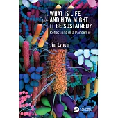 What Is Life and How Might It Be Sustained?: Reflections in a Pandemic