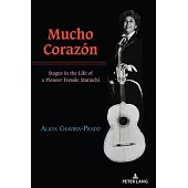 Mucho Corazón: Stages in the Life of a Pioneer Female Mariachi