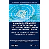 Non-Volatile Cbram/MIM Switching Technology for Electronically Reconfigurable Passive Microwave Devices: Theory and Methods for Application in Rewrita