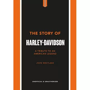 The Story of Harley Davidson: A Celebration of an American Icon