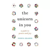 The Unicorn in You: A Path to Peace and Joy