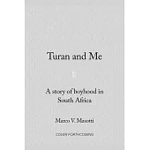 Turan and Me: A Story of Boyhood in South Africa