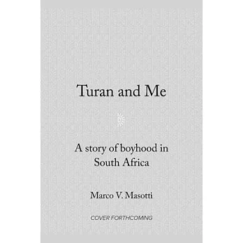 Turan and Me: A Story of Boyhood in South Africa