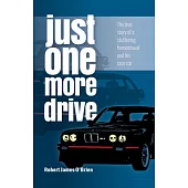 Just One More Drive: The True Story of a Stuttering Homosexual and His Race Car