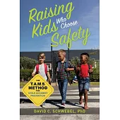 Raising Kids Who Choose Safety: The Tams Method for Child Accident Prevention