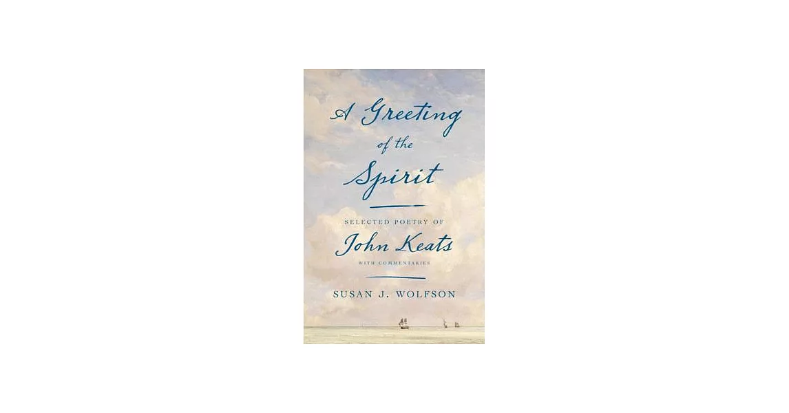 A Greeting of the Spirit: Selected Poetry of John Keats with Commentaries | 拾書所