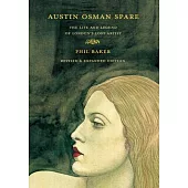 Austin Osman Spare, Revised Edition: The Life and Legend of London’’s Lost Artist