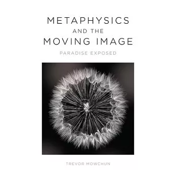 Metaphysics and the Moving Image: Paradise Exposed