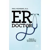 Er Doctor: Tales of an Emergency Room Doctor