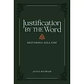 Justification by the Word: Restoring Sola Fide