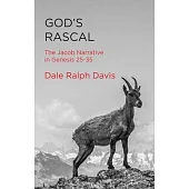 God’’s Rascal: The Jacob Narrative in Genesis 25-35