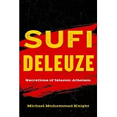 Sufi Deleuze: Secretions of Islamic Atheism