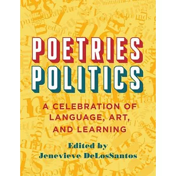 Poetries - Politics: A Celebration of Language, Art, and Learning