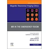 MR in the Emergency Room, an Issue of Magnetic Resonance Imaging Clinics of North America: Volume 30-3