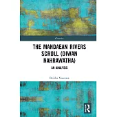 The Mandaean Rivers Scroll (Diwan Nahrawatha): An Analysis