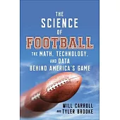 The Science of Football: The Math, Technology, and Data Behind America’s Game