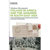 Italians in Africa and the Japanese in South East Asia: Stark Differences and Surprising Similarities in the Age of Expansion