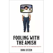 Fooling with the Amish: Amish Mafia, Entertaining Fakery, and the Evolution of Reality TV