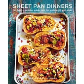Sheetpan Dinners: Over 150 All-In-One Dishes, Including Meat, Fish, Vegetarian and Vegan Recipes
