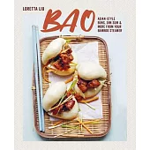 Bao: Asian-Style Buns, Dim Sum and More from Your Bamboo Steamer