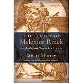 The Legacy of Melchior Rinck: Anabaptist Pioneer in Hesse