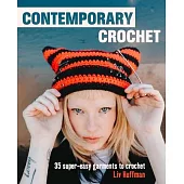 Contemporary Crochet: 35 Super-Easy Garments to Crochet