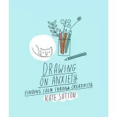 Drawing on Anxiety: Explore Angst Through Creativityvolume 2