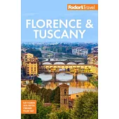 Fodor’s Florence & Tuscany: With Assisi and the Best of Umbria