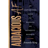Audacious AF: How Women Entrepreneurs Can Break Out of Fear and Into Success