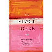 The Peace Book: Teachings from the Greatest Minds of All Time