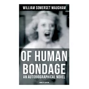 Of Human Bondage (an Autobiographical Novel) - Complete Edition