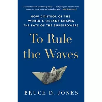 To Rule the Waves: How Control of the World’s Oceans Shapes the Fate of the Superpowers