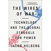 The Wires of War: Technology and the Global Struggle for Power