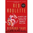 Red Roulette: An Insider’s Story of Wealth, Power, Corruption, and Vengeance in Today’s China