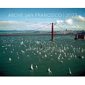 Above San Francisco 2023 Wall Calendar: The Aerial Photography of Robert Cameron