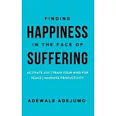 Finding Happiness In The Face Of Suffering