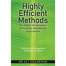 Highly Efficient Methods for Sulfur Vulcanization Techniques, Results and Implications: Selection and Management of Rubber Curatives