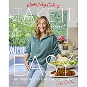 What’s Gaby Cooking: Take It Easy: Recipes for Zero Stress Deliciousness