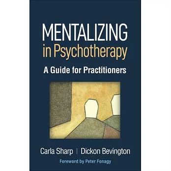 Mentalizing in Psychotherapy: A Guide for Practitioners