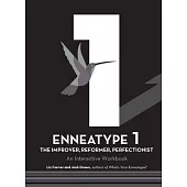 Enneatype 1: The Improver, Reformer, Perfectionist: An Interactive Workbook