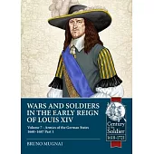 Wars and Soldiers in the Early Reign of Louis XIV: Volume 7: German Armies, 1660-1687