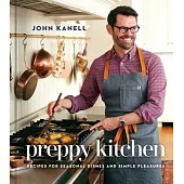 Preppy Kitchen: Recipes for Seasonal Dishes and Simple Pleasures (a Cookbook)