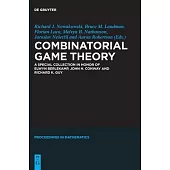 Combinatorial Game Theory: A Special Collection in Honor of Elwyn Berlekamp, John H. Conway and Richard K. Guy